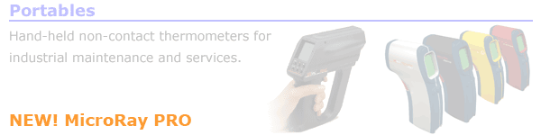 Portables: Hand-held non-contact thermometers for industrial maintenance and services.